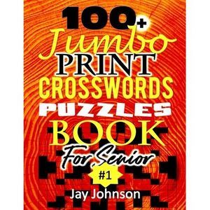100+Jumbo Print Crossword Puzzle Book for Seniors: A Unique Extra Large Print Cr